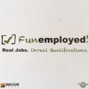 FUNEMPLOYED ...